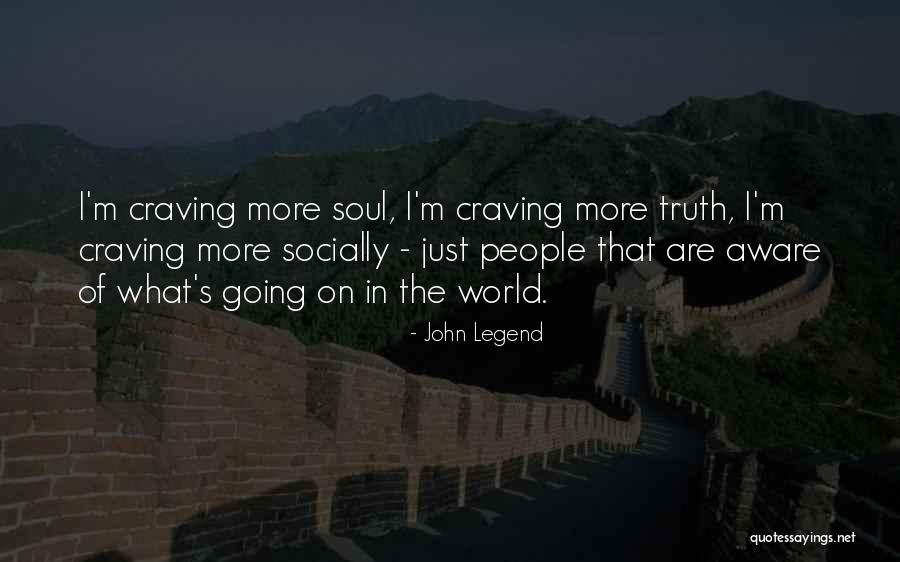 Soul Craving Quotes By John Legend