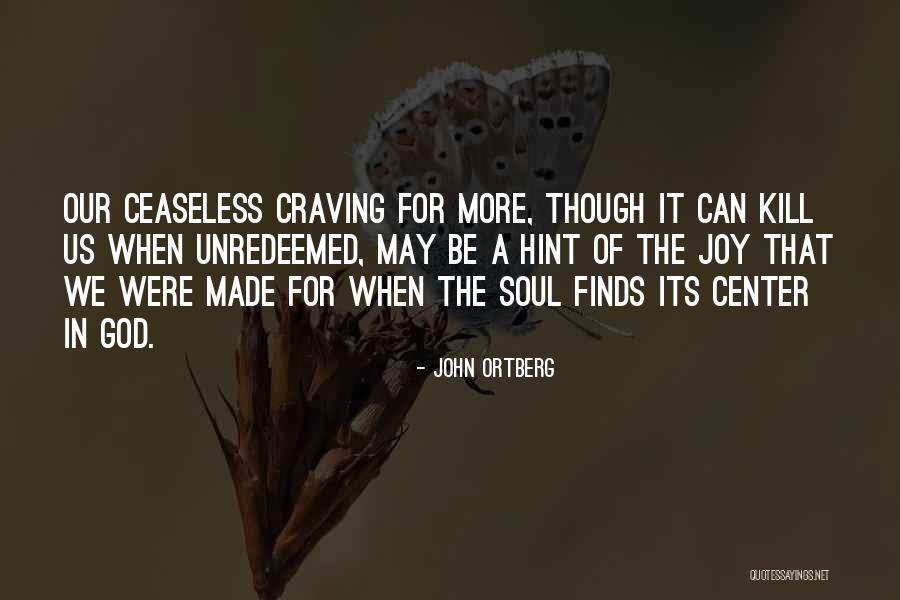 Soul Craving Quotes By John Ortberg