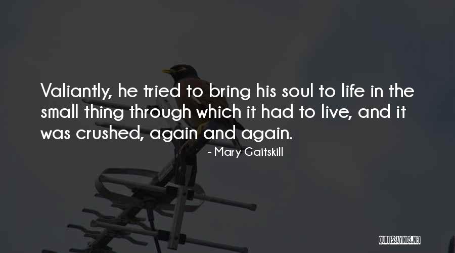 Soul Crushed Quotes By Mary Gaitskill Soul Crushed Quotes By Mary Gaitskill