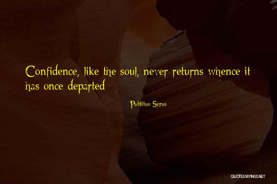 Soul Departed Quotes By Publilius Syrus Soul Departed Quotes By Publilius Syrus