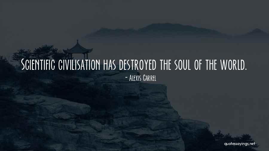Soul Destroyed Quotes By Alexis Carrel Soul Destroyed Quotes By Alexis Carrel