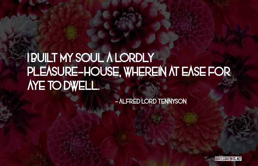 Soul Ease Quotes By Alfred Lord Tennyson Soul Ease Quotes By Alfred Lord Tennyson