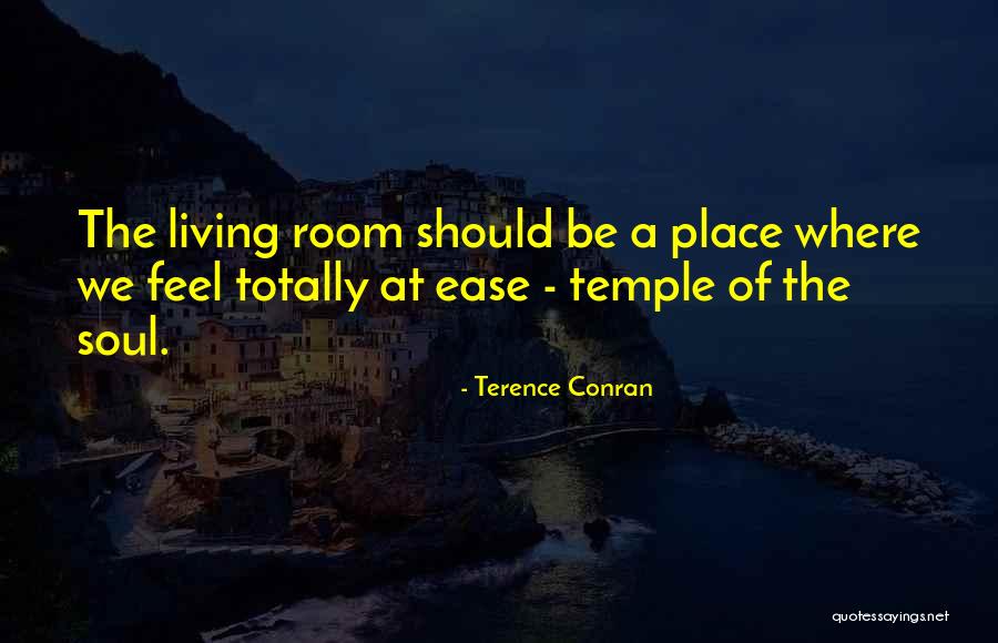 Soul Ease Quotes By Terence Conran Soul Ease Quotes By Terence Conran