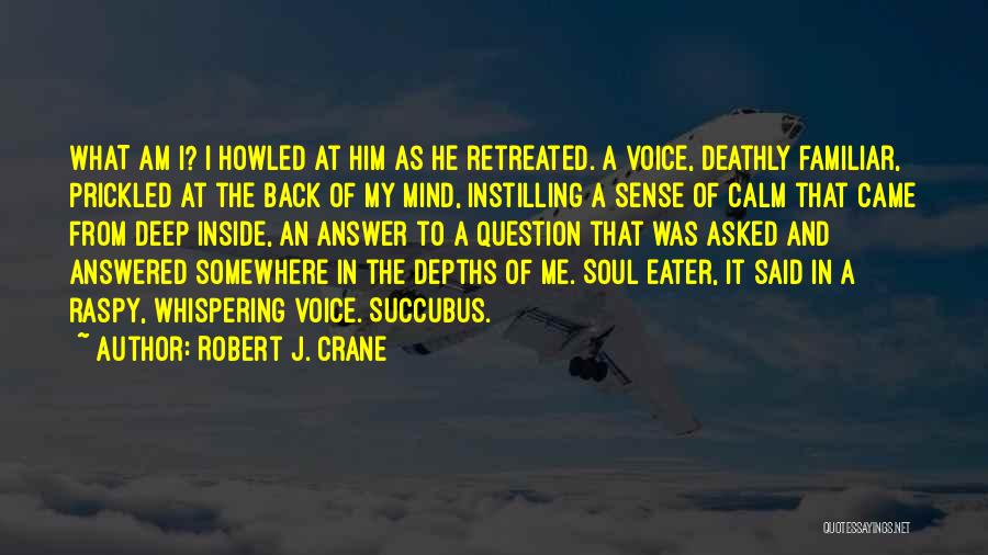 Soul Eater Not Quotes By Robert J. Crane