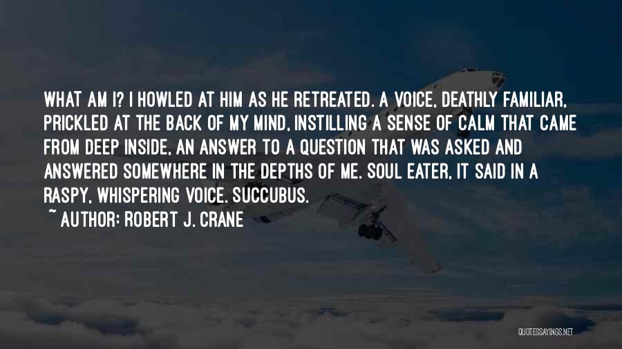 Soul Eater Quotes By Robert J. Crane