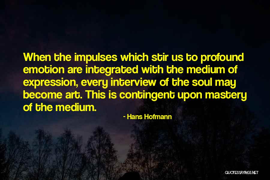 Soul Emotion Quotes By Hans Hofmann Soul Emotion Quotes By Hans Hofmann