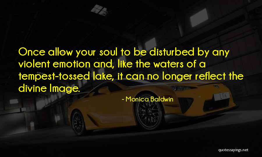 Soul Emotion Quotes By Monica Baldwin Soul Emotion Quotes By Monica Baldwin
