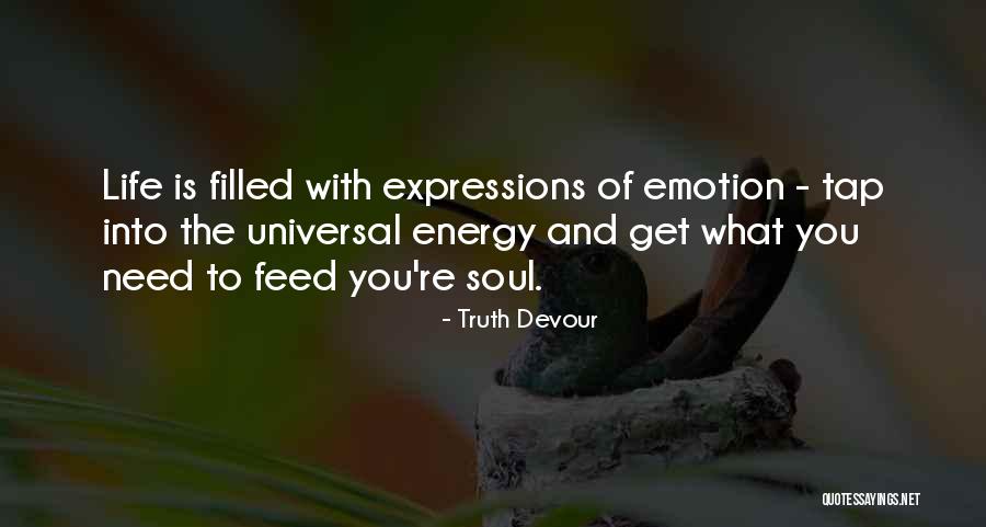 Soul Emotion Quotes By Truth Devour Soul Emotion Quotes By Truth Devour