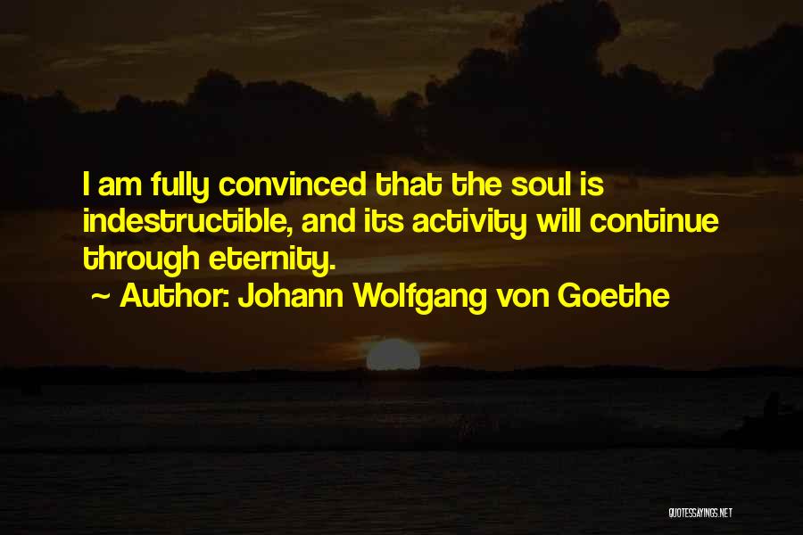 Soul Eternity Quotes By Johann Wolfgang Von Goethe