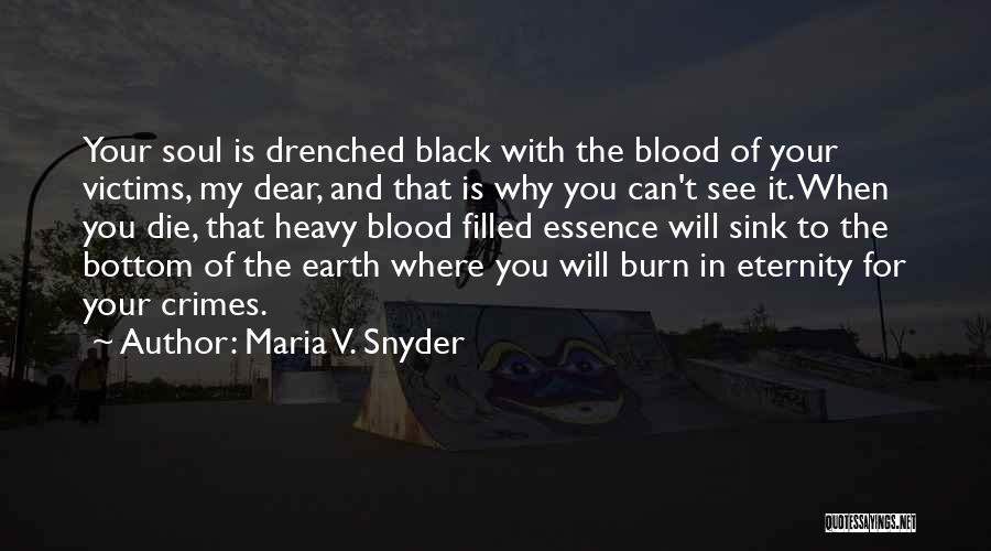 Soul Eternity Quotes By Maria V. Snyder