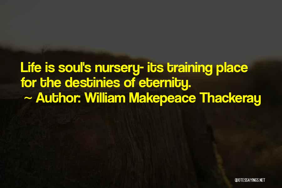 Soul Eternity Quotes By William Makepeace Thackeray