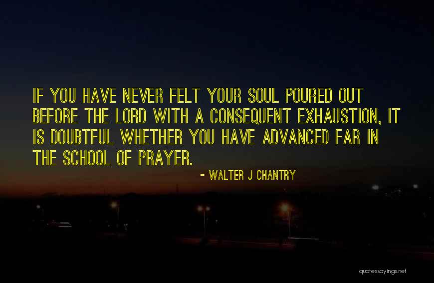 Soul Exhaustion Quotes By Walter J Chantry Soul Exhaustion Quotes By Walter J Chantry