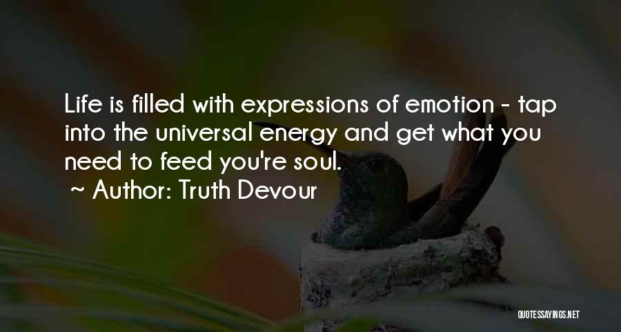 Soul Expressions Quotes By Truth Devour