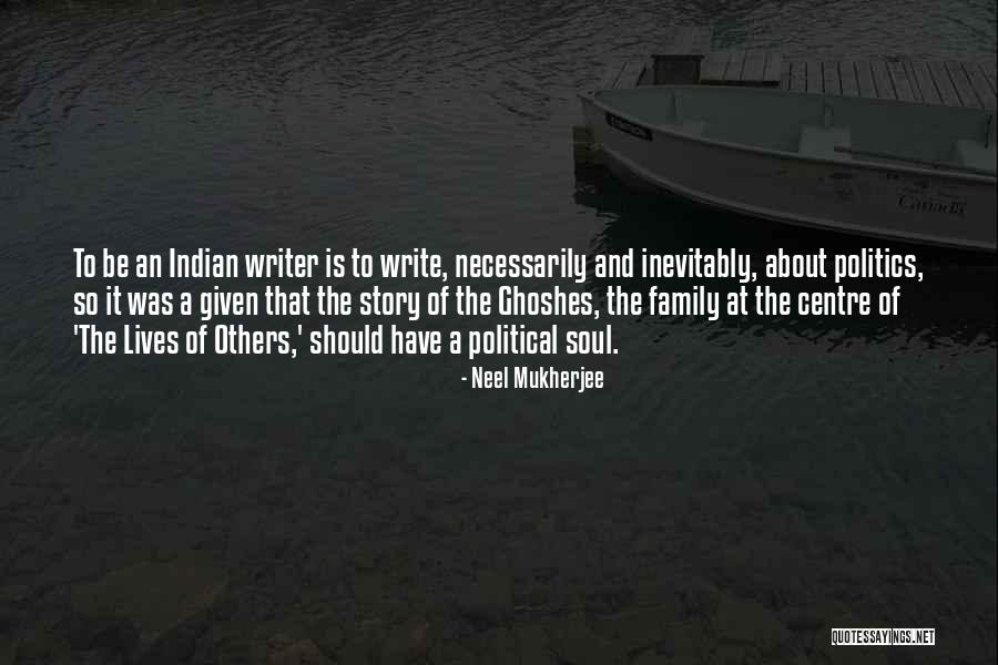 Soul Family Quotes By Neel Mukherjee Soul Family Quotes By Neel Mukherjee