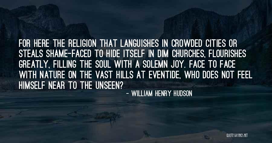 Soul Filling Quotes By William Henry Hudson Soul Filling Quotes By William Henry Hudson
