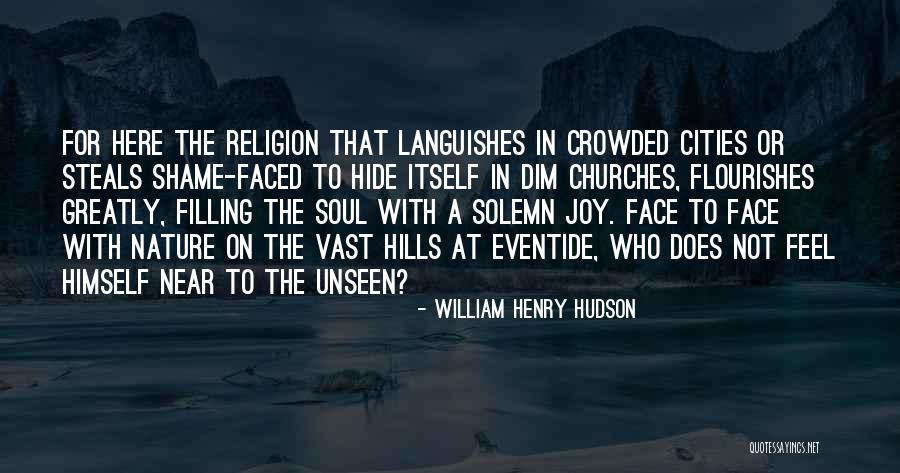 Soul Filling Quotes By William Henry Hudson