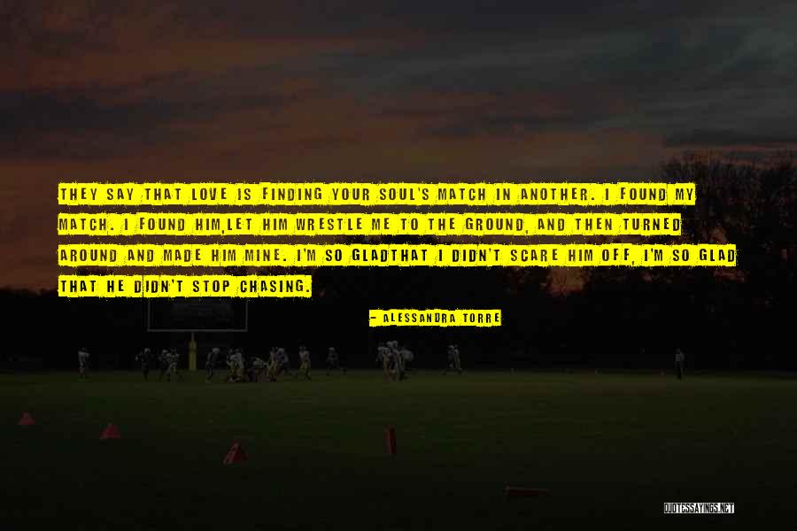 Soul Finding Quotes By Alessandra Torre Soul Finding Quotes By Alessandra Torre
