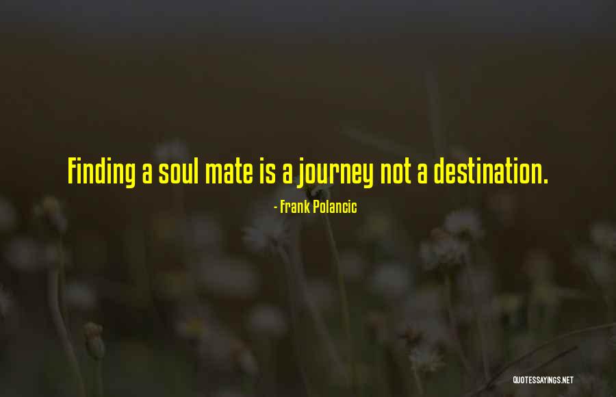 Soul Finding Quotes By Frank Polancic