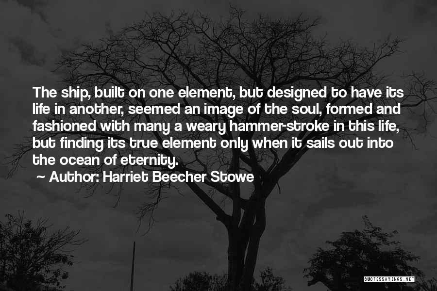 Soul Finding Quotes By Harriet Beecher Stowe