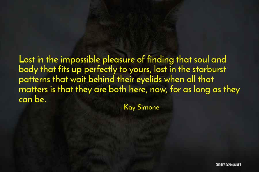 Soul Finding Quotes By Kay Simone Soul Finding Quotes By Kay Simone