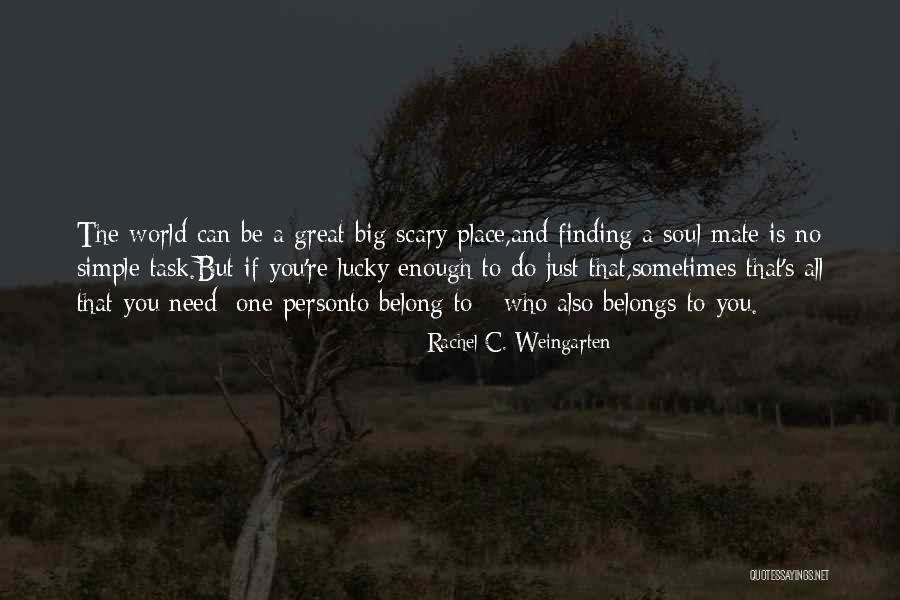 Soul Finding Quotes By Rachel C. Weingarten Soul Finding Quotes By Rachel C. Weingarten