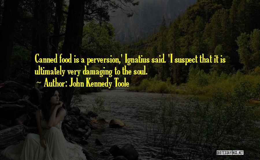 Soul Food Quotes By John Kennedy Toole