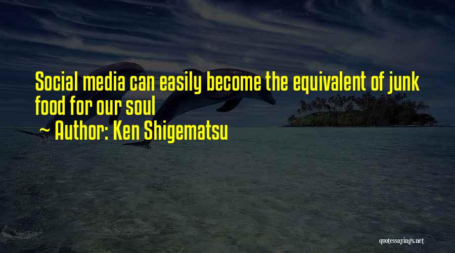 Soul Food Quotes By Ken Shigematsu