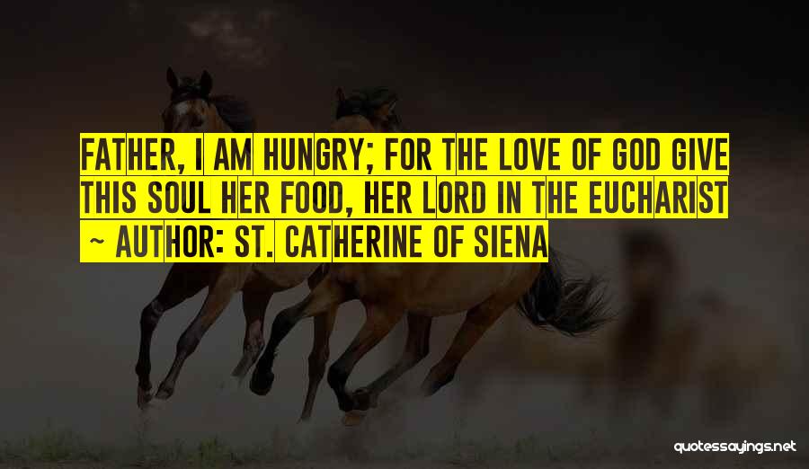 Soul Food Quotes By St. Catherine Of Siena