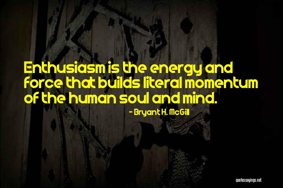 Soul Force Quotes By Bryant H. McGill Soul Force Quotes By Bryant H. McGill