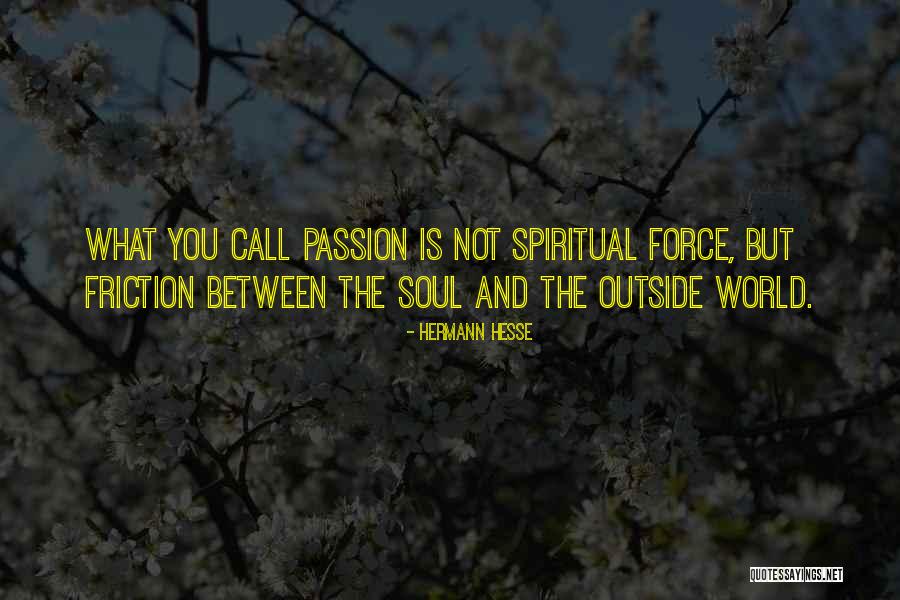 Soul Force Quotes By Hermann Hesse Soul Force Quotes By Hermann Hesse