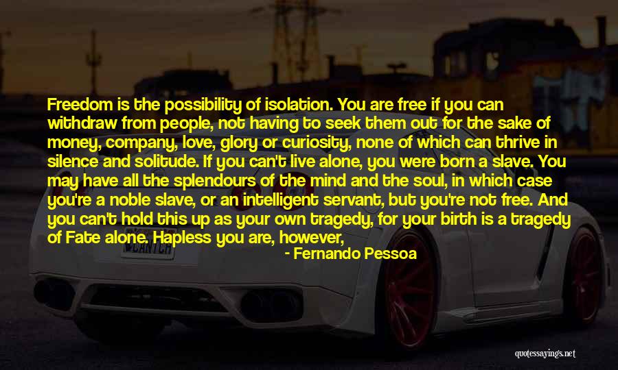 Soul Is Free Quotes By Fernando Pessoa Soul Is Free Quotes By Fernando Pessoa