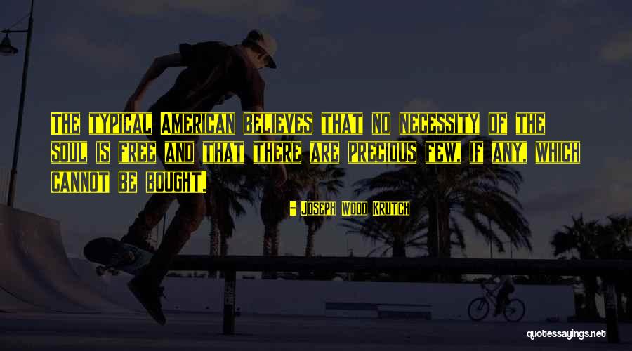 Soul Is Free Quotes By Joseph Wood Krutch Soul Is Free Quotes By Joseph Wood Krutch