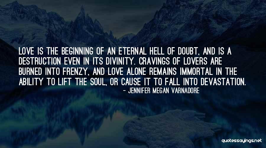 Soul Is Immortal Quotes By Jennifer Megan Varnadore Soul Is Immortal Quotes By Jennifer Megan Varnadore