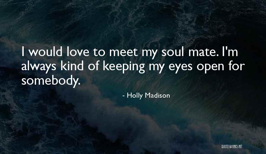 Soul Keeping Quotes By Holly Madison Soul Keeping Quotes By Holly Madison