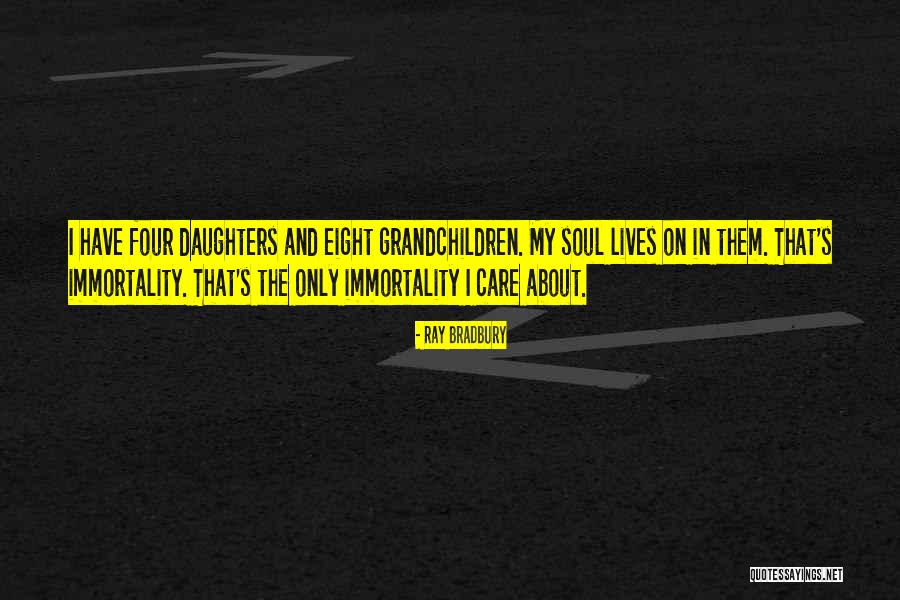 Soul Lives On Quotes By Ray Bradbury Soul Lives On Quotes By Ray Bradbury