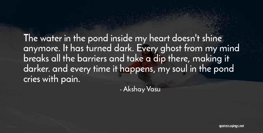 Soul Making Quotes By Akshay Vasu Soul Making Quotes By Akshay Vasu