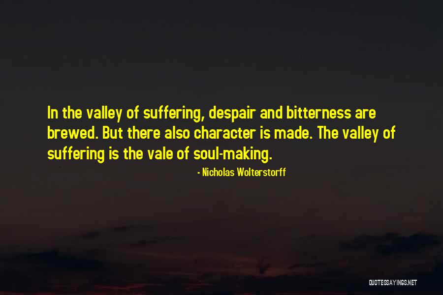 Soul Making Quotes By Nicholas Wolterstorff Soul Making Quotes By Nicholas Wolterstorff