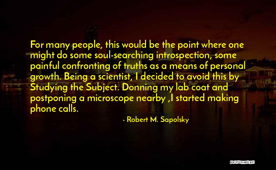 Soul Making Quotes By Robert M. Sapolsky Soul Making Quotes By Robert M. Sapolsky