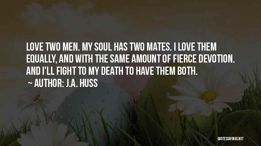 Soul Mates And Love Quotes By J.A. Huss