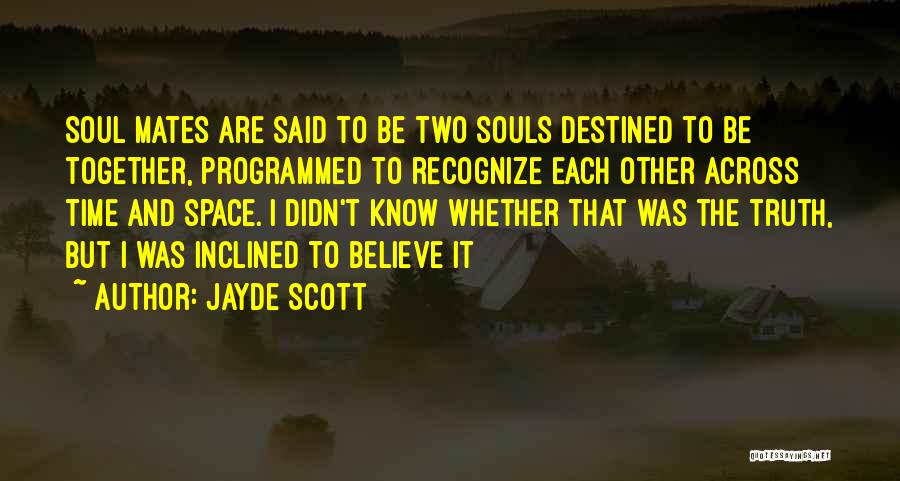 Soul Mates And Love Quotes By Jayde Scott