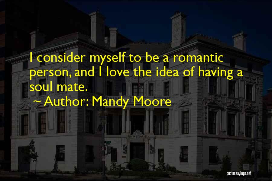 Soul Mates And Love Quotes By Mandy Moore