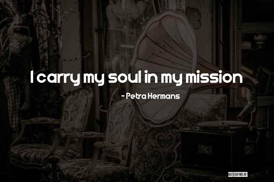 Soul Mission Quotes By Petra Hermans Soul Mission Quotes By Petra Hermans