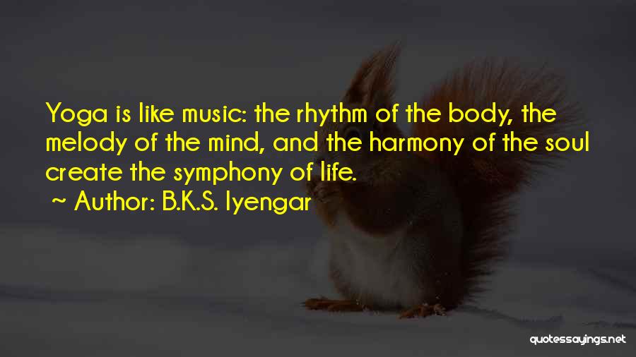 Soul Music Quotes By B.K.S. Iyengar