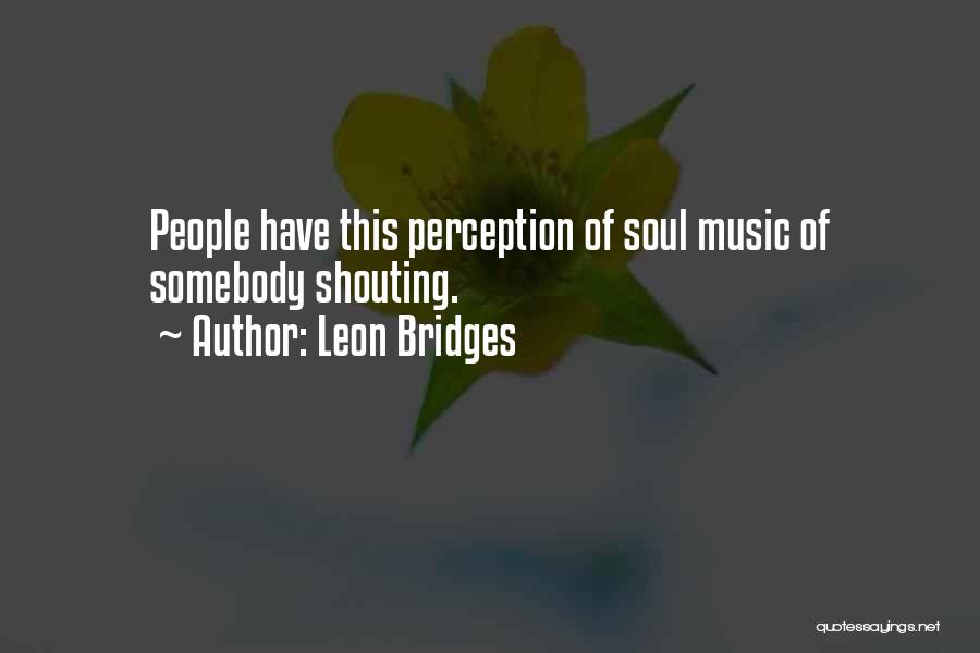 Soul Music Quotes By Leon Bridges