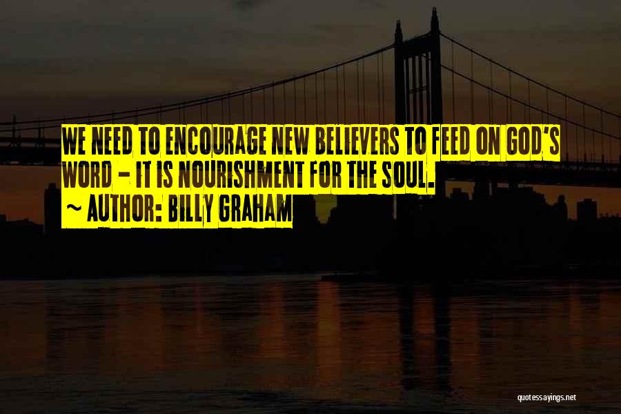 Soul Nourishment Quotes By Billy Graham