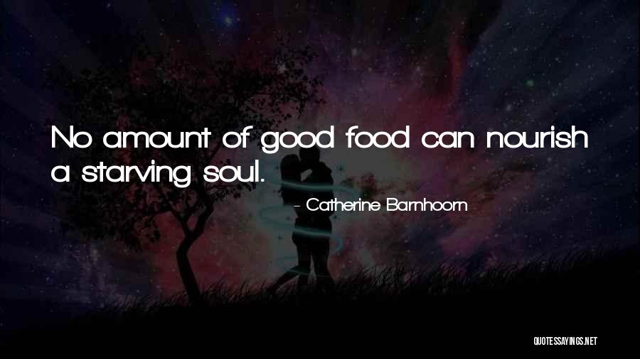 Soul Nourishment Quotes By Catherine Barnhoorn Soul Nourishment Quotes By Catherine Barnhoorn