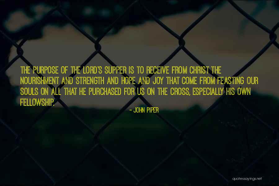 Soul Nourishment Quotes By John Piper