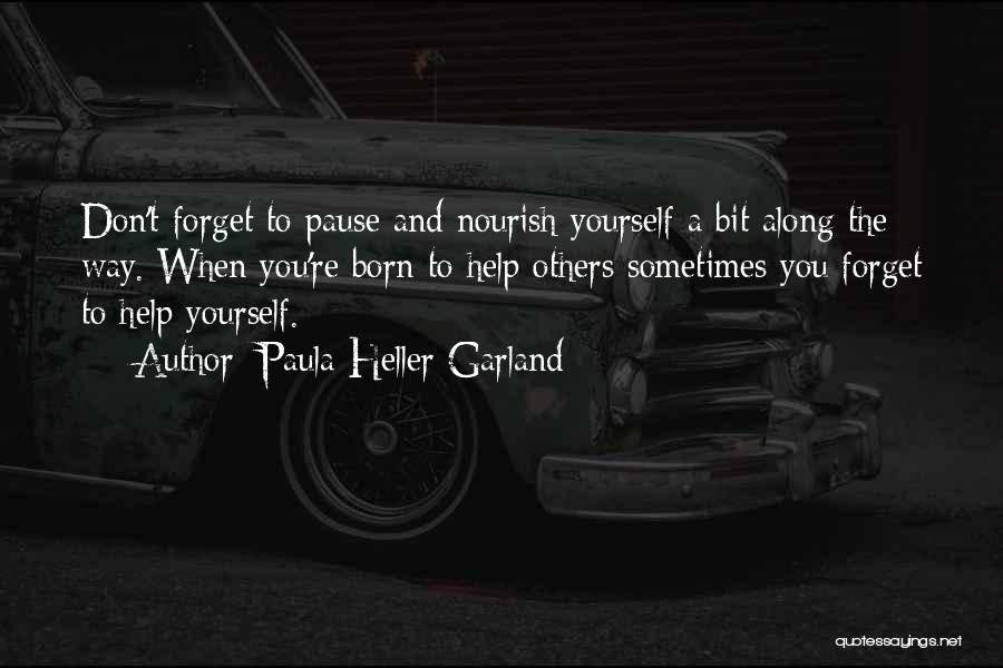 Soul Nourishment Quotes By Paula Heller Garland