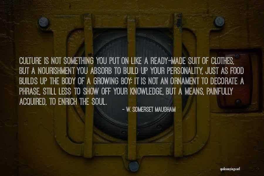 Soul Nourishment Quotes By W. Somerset Maugham