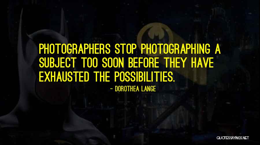 Soul Nurturing Quotes By Dorothea Lange Soul Nurturing Quotes By Dorothea Lange